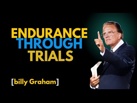 Endurance Through Trials  THE BEST MESSAGE  OF BILLY GARHAM