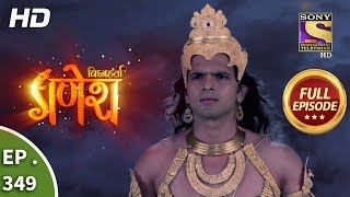 Vighnaharta Ganesh - Ep 349 - Full Episode - 21st 