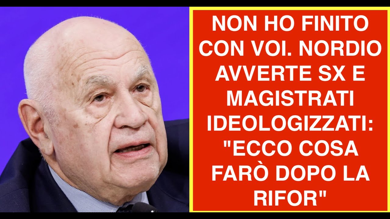 NON HO FINITO CON VOI. NORDIO AVVERTE SX E MAGISTRATI IDEOLOGIZZATI: "ECCO COSA FARÒ DOPO LA RIFOR"