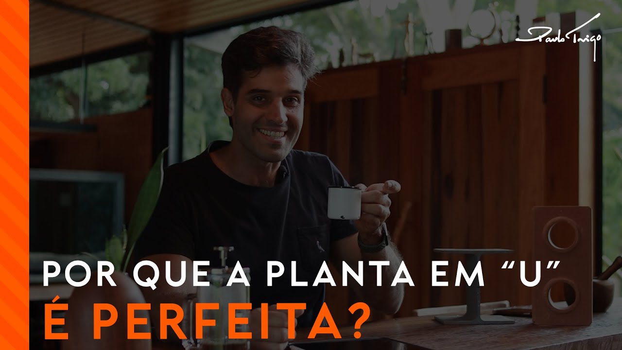 Planta em “U” , por que é perfeita? | Arq. Paulo Trigo