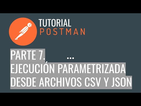 Postman Tutorial Básico - Ejecución parametrizada desde archivos Json y CSV