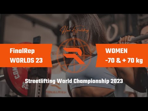 FinalRep WORLDS 23 | Women -70 & +70 kg | Streetlifting World Championship 2023 (full competition)