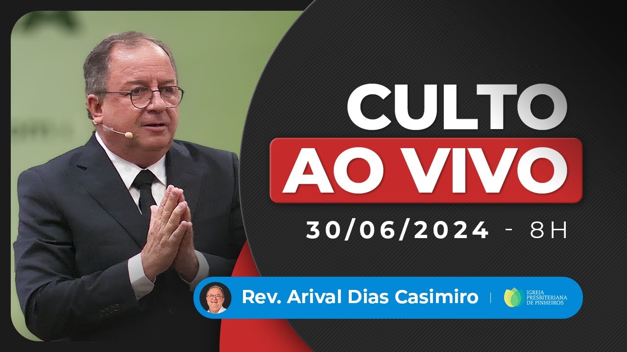 Culto das 8h | 30/06/24 |  AO VIVO - Igreja Presbiteriana de Pinheiros | Pr. Arival Dias Casimiro