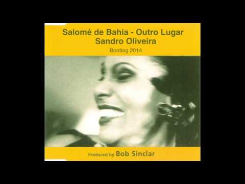 Bob Sinclar & Salome De Bahia - Outro Lugar (Sandro Oliveira Bootleg)