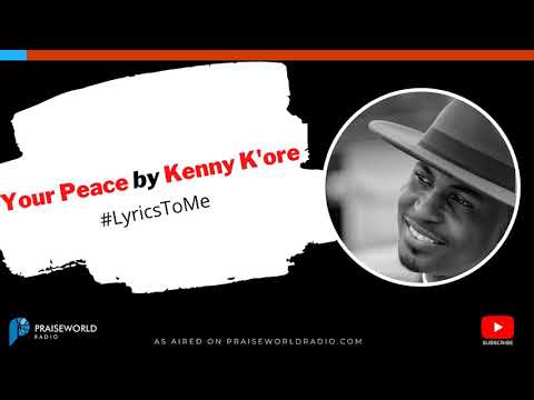 Kenny K'ore - Your Peace | LyricsToMe