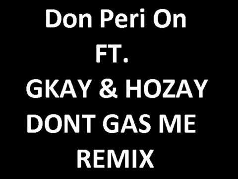 Don Peri On Ft. GKay & Hozay - Dont Gas Me Remix