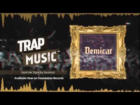 TrapMusic.NET: Demicat - Hold Me Tight (Foundation Records) [Season of Trap Volume 1, Ep. 5)