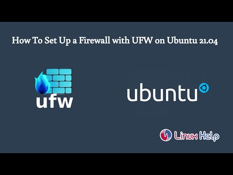 How To Set Up a Firewall with UFW on Ubuntu 21.04 | LinuxHelp Tutorials