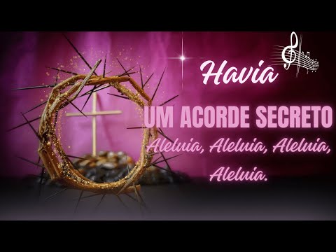 Havia Um Acorde Secreto, Aleluia, Aleluia, Aleluia, Aleluia!