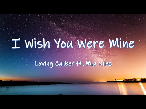 I Wish You Were Mine - Loving Caliber feat. Mia Niles | Lyrics/Lyric Video