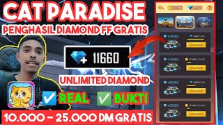 CAT PARADISE | APK PENGHASIL DIAMOND FF TERCEPAT - BENERAN MASUK 10000  DM FREE FIRE | PEMBUKTIAN❗