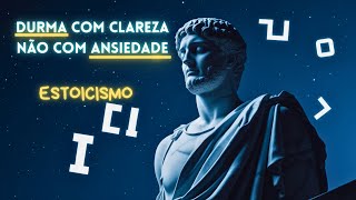 Reflexões Estoicas para Dormir em Paz e Acordar Forte | ESTOICISMO