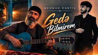 Gedə Bilmirəm - Mehman Dərviş ft Qurban Qurbanzadə | Ruhumu inciden yene nese var 2026 