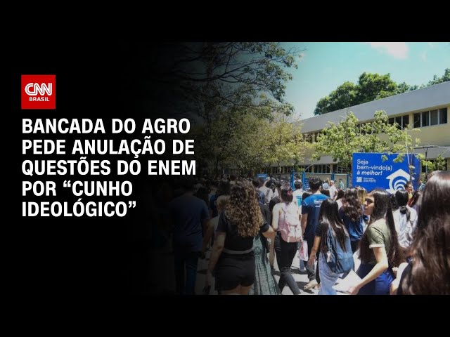 Bancada do agro pede anulação de questões do Enem por “cunho ideológico” |  BASTIDORES CNN