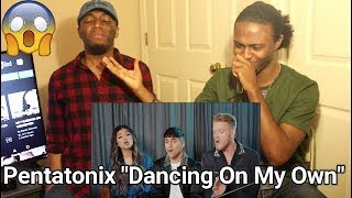 Dancing On My Own - Pentatonix (Robyn Cover) (REACTION)