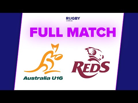 FULL MATCH: QLD Reds U17s v Australia U16s