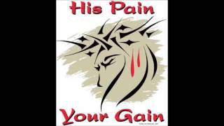 His Pain, Your Gain