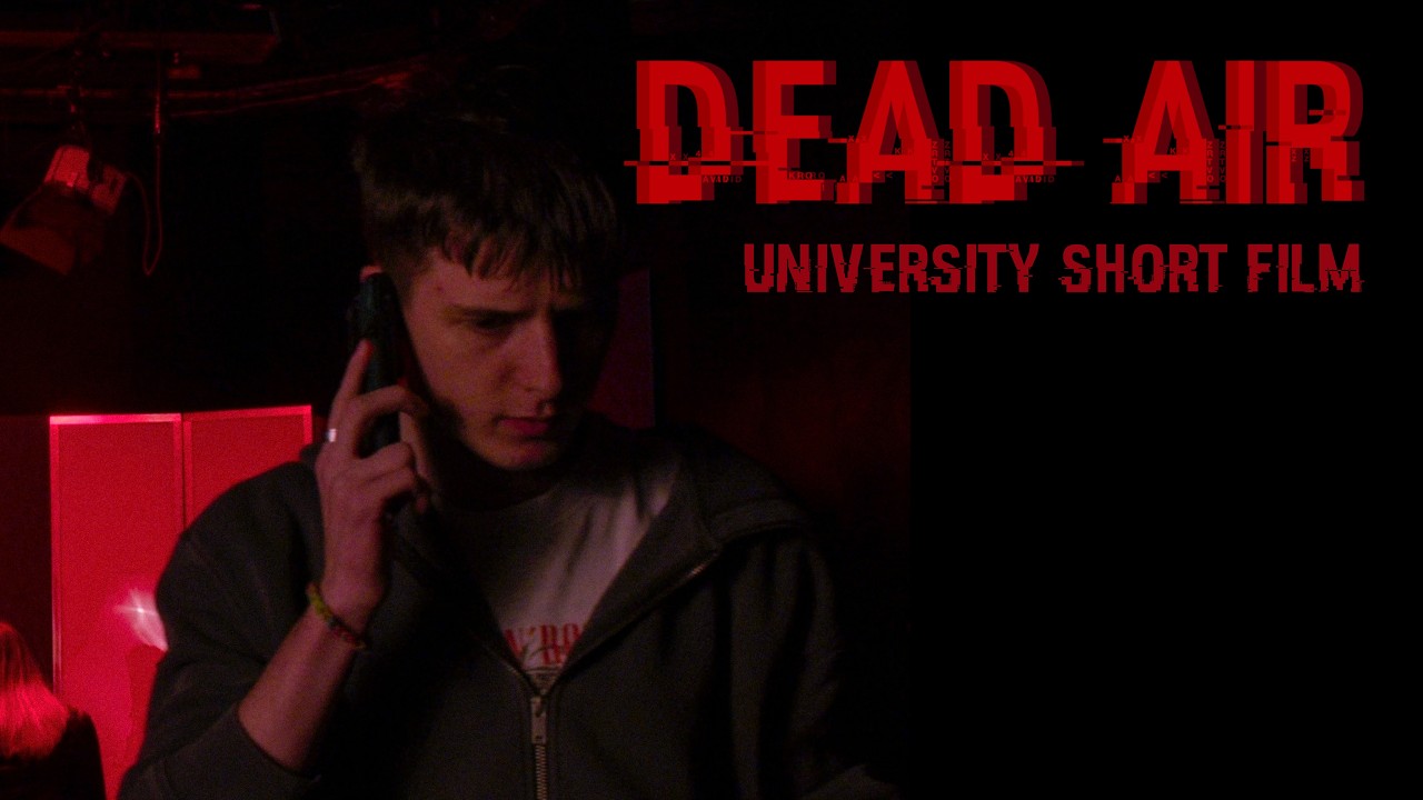 Dead Air - University Short Film (Swanky Sardine Edit)