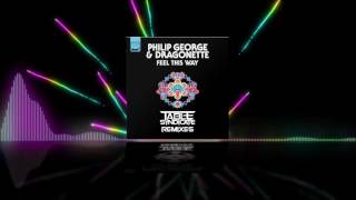Feel This Way (Table Syndicate Electrobreaks Remix) - Philip George &amp; Dragonette