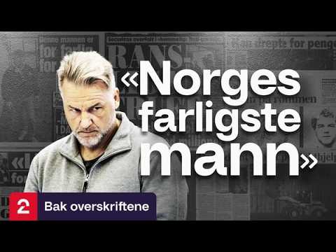 Bak Overskriftene - Norges Farligste Mann