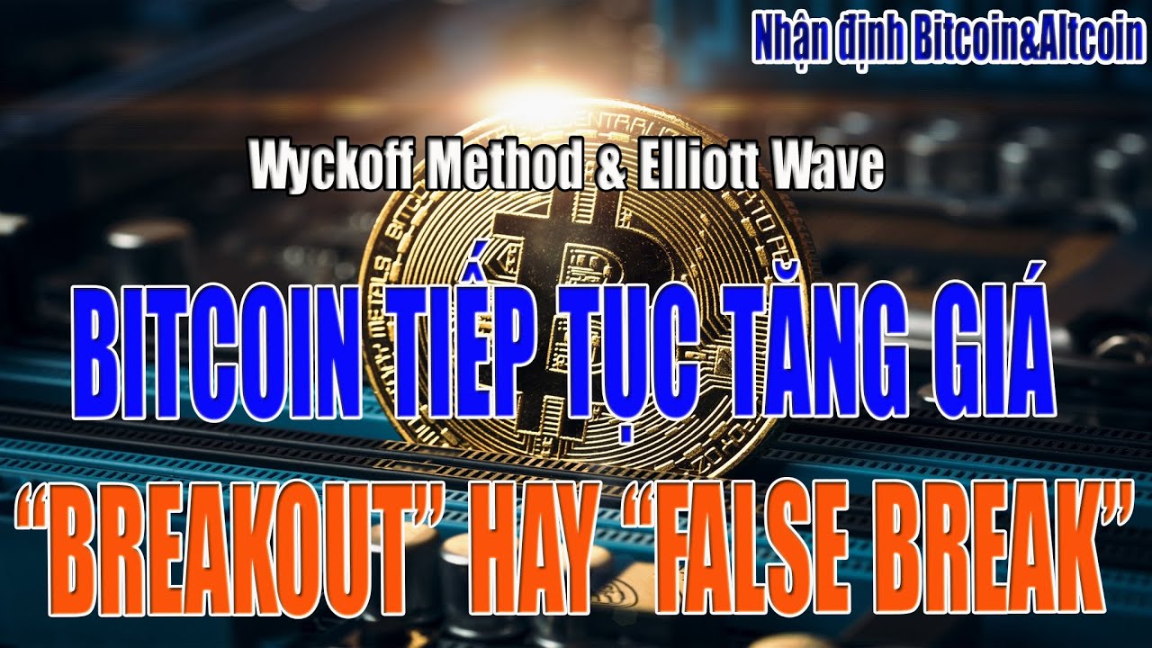 [Nhận định Bitcoin&Altcoin] BITCOIN TIẾP TỤC TĂNG GIÁ