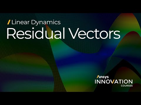 Utilizing Residual Vector Method in Ansys Mechanical — Lesson 3