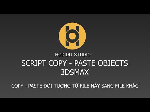 HODIDU STUDIO- HƯỚNG DẪN CÀI VÀ SỬ DỤNG SCRIPT COPY - PASTE OBJECTS TRONG 3DSMAX