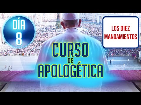 Curso de Apologética - DÍA 8: Los 10 mandamientos