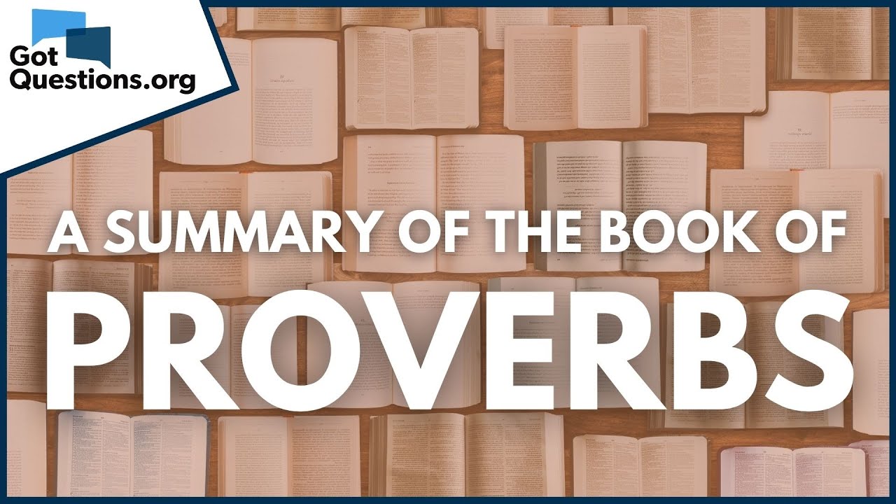 A Summary of the Book of Proverbs | GotQuestions.org