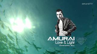 Amurai - Love & Light (Downtempo Mix)
