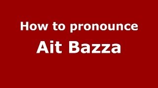 How to pronounce Ait Bazza