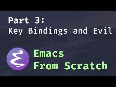 Emacs From Scratch #3 - Key Bindings and Evil
