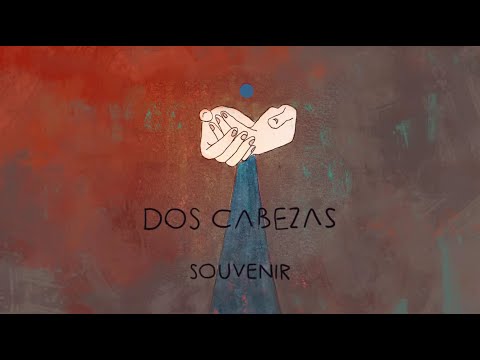 Dos Cabezas - Souvenir (Video Lyric)