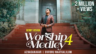 Worship Medley 4 Benny Joshua  Azhaganavar + Ovvor