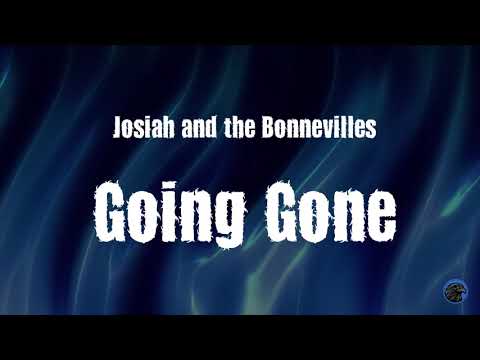 Going Gone - Josiah and the Bonnevilles