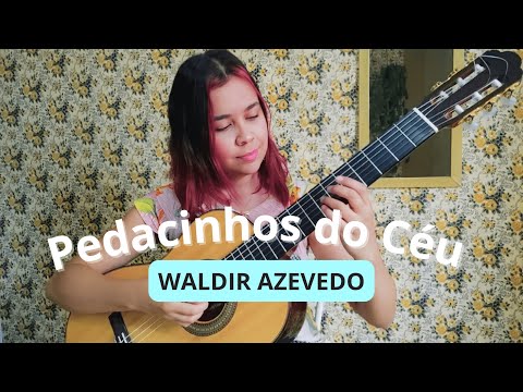 WALDIR AZEVEDO - Pedacinhos do Céu | Solo Guitar | Violão Solo