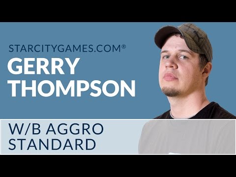 Standard: W/B Aggro with Gerry Thompson - Round 5