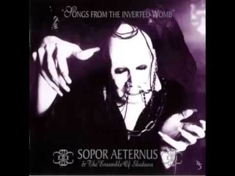 Sopor Aeternus & The Ensemble Of Shadows - Songs From The Inverted Womb (Full Album)