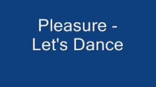 Pleasure-Let's Dance