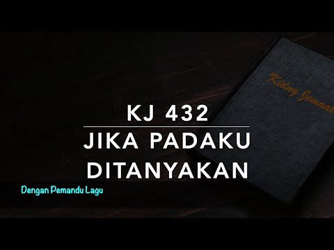 KJ 432 — Jika Padaku ditanyakan - Dengan Pemandu Lagu - Kidung Jemaat