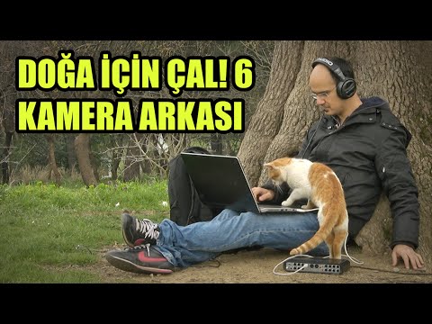 DOĞA İÇİN ÇAL 6 - KAMERA ARKASI