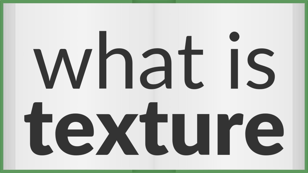 Which of the following is the best definition of texture?