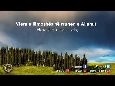 Vlera e lëmoshës në rrugën e Allahut {Hutbe} - Shaban Tolaj