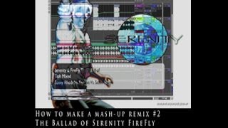 Serenity & Firefly Mashup Remix Rough Draft - Tutorial By Hunter