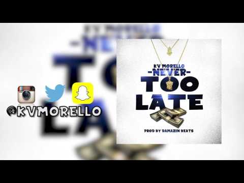 KV Morello - Never Too Late