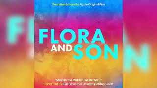 Eve Hewson, Joseph Gordon-Levitt - Meet in the Middle (Full Version) - Flora and Son Soundtrack