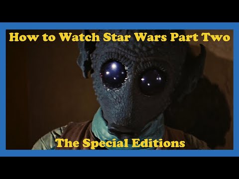 How to Watch Star Wars, Part Two: The Special Editions Are the Movies, Get Over It