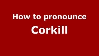 How to pronounce Corkill