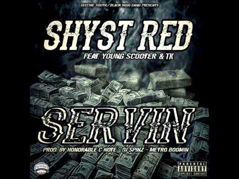 Shyst Red - Servin (Feat Young Scooter & TK)