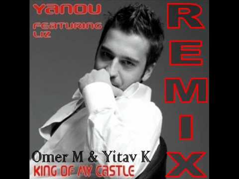 Yanou Ft.Liz - King of my castle (Omer M & Yitav K ReMIX)
